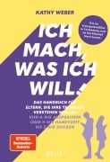Cover-Bild zum Titel 'Ich mach, was ich will! Das Handbuch für Eltern, die ihre Teenager verstehen wollen - Von A wie Absprachen über H wie Handyzeit bis Z wie Zocken' von 'Kathy Weber'