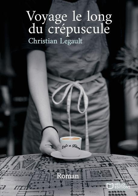 Voyage le long du crépuscule - Christian Legault