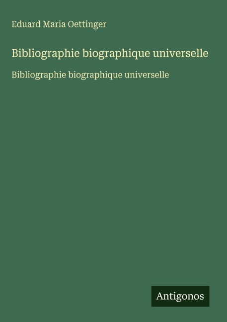 Bibliographie biographique universelle - Eduard Maria Oettinger