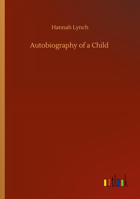 Autobiography of a Child - Hannah Lynch