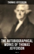 Cover-Bild zum Titel 'The Autobiographical Works of Thomas Jefferson (Vol. 1-4)' von 'Thomas Jefferson'