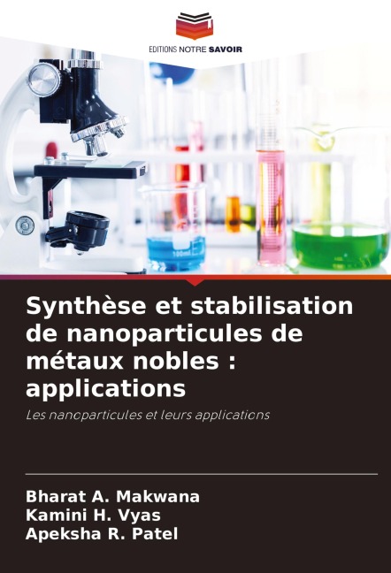 Synthèse et stabilisation de nanoparticules de métaux nobles : applications - Bharat A. Makwana, Kamini H. Vyas, Apeksha R. Patel
