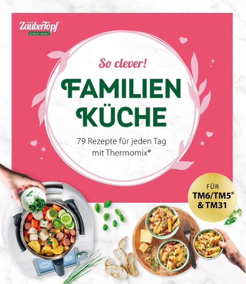 mein ZauberTopf Einfach lecker! So clever! Familienküche - Redaktion mein ZauberTopf