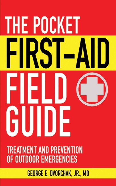 The Pocket First-Aid Field Guide - George E. Dvorchak