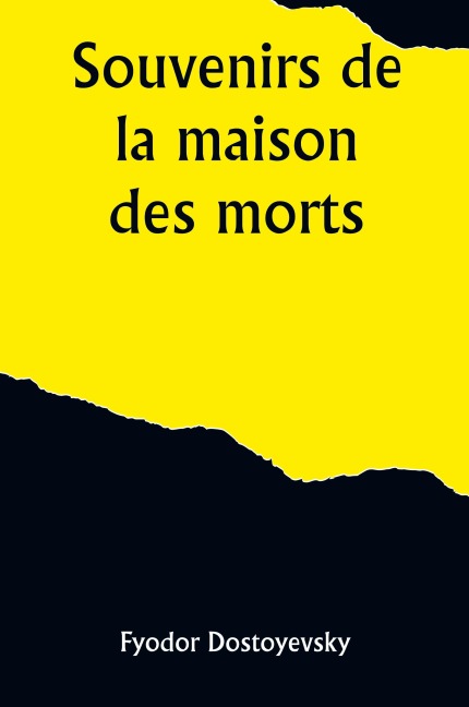 Souvenirs de la maison des morts - Fyodor Dostoyevsky