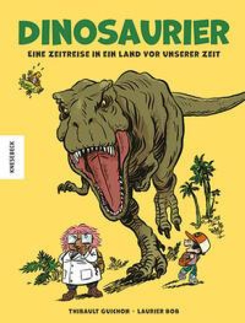 Dinosaurier - Eine Zeitreise in ein Land vor unserer Zeit - Thibault Guichon-Laurier