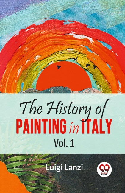 The History Of Painting In Italy Vol. 1 - Luigi Lanzi