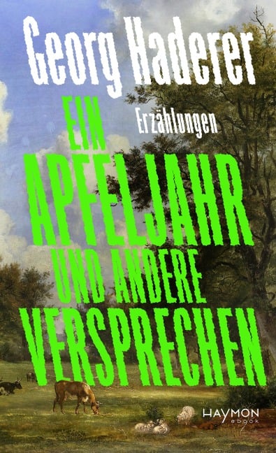 Ein Apfeljahr und andere Versprechen - Georg Haderer