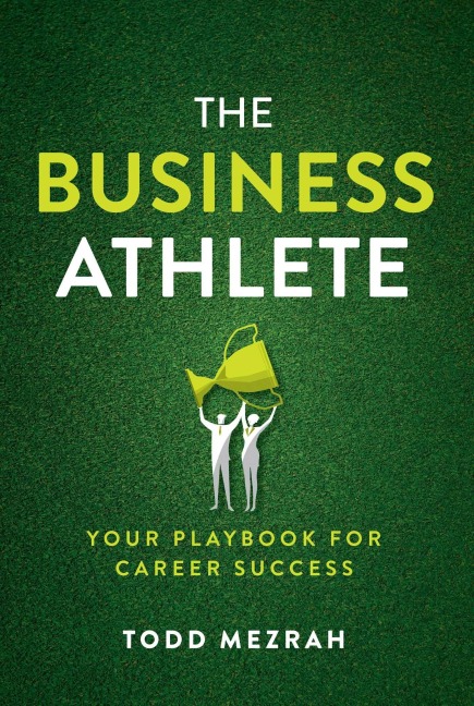 The Business Athlete - Todd Mezrah