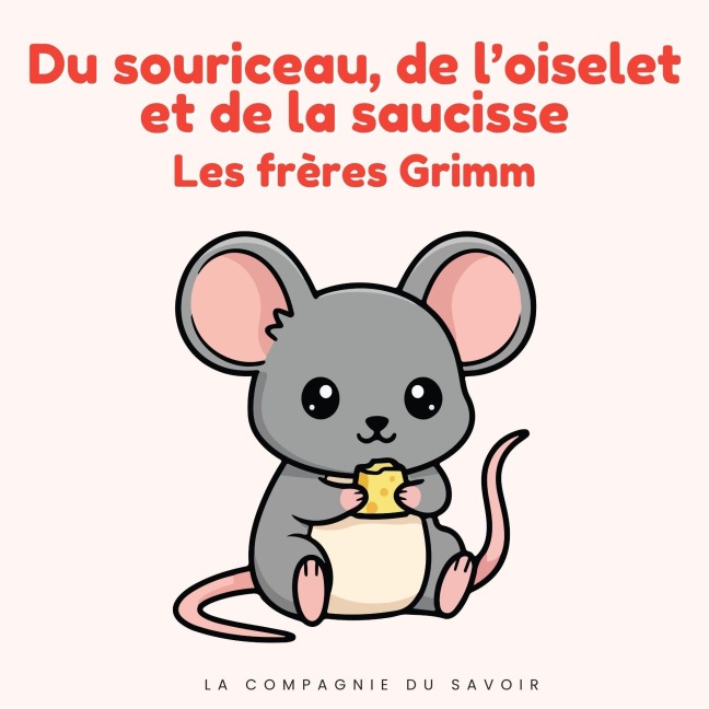 Du souriceau, de l'oiselet et de la saucisse - Frères Grimm