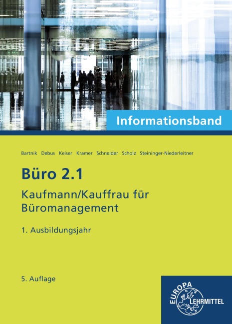 Büro 2.1 - Kaufmann/Kauffrau für Büromanagement, Informationsband, 1. Ausbildungsjahr - Dorothea Bartnik, Annika Scholz, Alexander Schneider, Holger Kramer, Martin Debus
