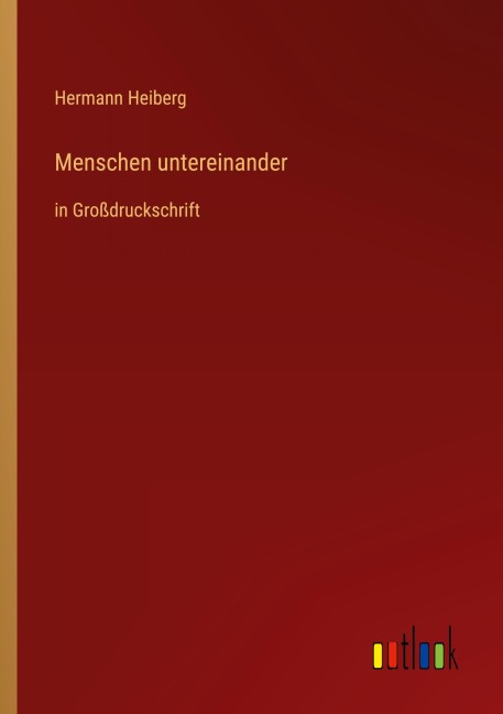 Menschen untereinander - Hermann Heiberg
