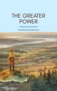 Cover-Bild zum Titel 'The Greater Power' von 'Harold Edward Bindloss'
