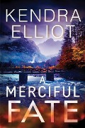 Cover-Bild zum Titel 'A Merciful Fate' von 'Kendra Elliot'
