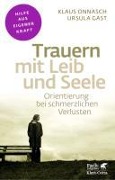 Cover-Bild zum Titel 'Trauern mit Leib und Seele (Fachratgeber Klett-Cotta, Bd.)' von 'Klaus Onnasch, Ursula Gast'