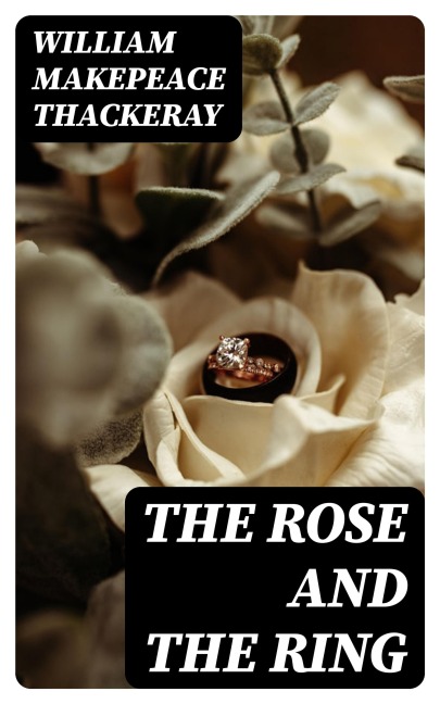 The Rose and the Ring - William Makepeace Thackeray