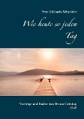 Cover-Bild zum Titel 'Wie heute so jeden Tag' von 'Petra Michaela Schneider'