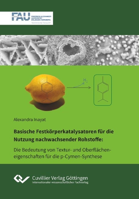 Basische Festkörperkatalysatoren für die Nutzung nachwachsender Rohstoffe. Die Bedeutung von Textur- und Oberflächeneigenschaften in der p¿Cymen¿Synthese - Alexandra Inayat