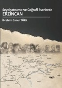 Cover-Bild zum Titel 'Seyahatname ve Cografi Eserlerde Erzincan' von 'Ibrahim Caner Türk'
