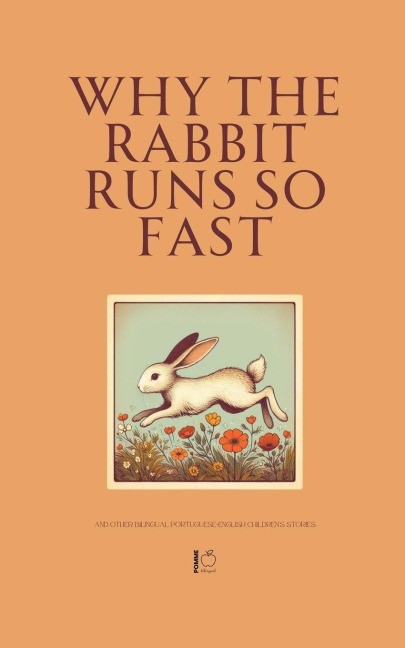 Why the Rabbit Runs So Fast And Other Bilingual Portuguese-English Children's Stories - Pomme Bilingual