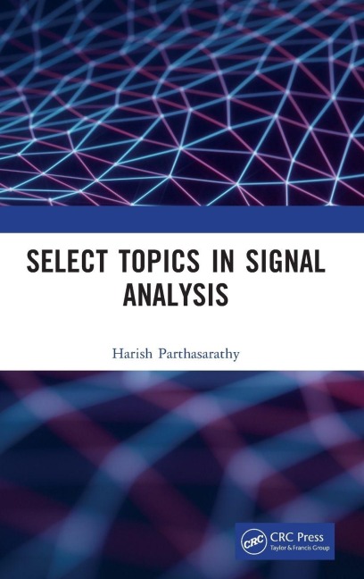Select Topics in Signal Analysis - Harish Parthasarathy