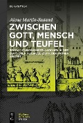 Cover-Bild zum Titel 'Zwischen Gott, Mensch und Teufel' von 'Alena Martin-Ruland'