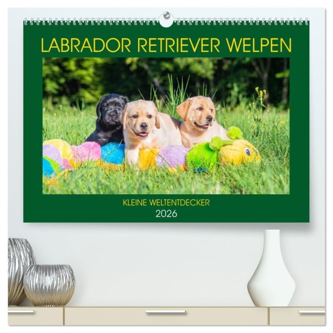 Labrador Retriever Welpen - Kleine Weltentdecker (hochwertiger Premium Wandkalender 2026 DIN A2 quer), Kunstdruck in Hochglanz - Sigrid Starick
