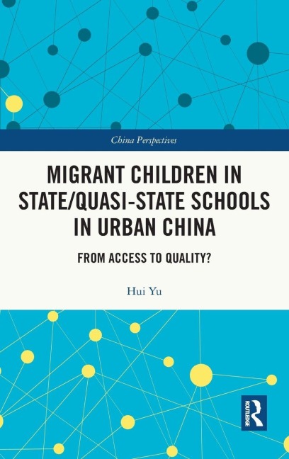 Migrant Children in State/Quasi-state Schools in Urban China - Hui Yu