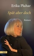 Spät aber doch - Erika Pluhar
