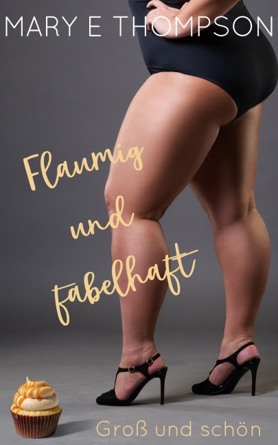 Flaumig und fabelhaft (Groß und schön, #8) - Mary E Thompson