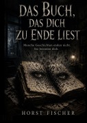 Cover-Bild zum Titel 'Das Buch, das dich zu Ende liest' von 'Horst Fischer'