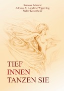 Cover-Bild zum Titel 'Tief innen tanzen Sie' von 'Adriana Wipperling, Anneliese Wipperling, Ramona Scheerer, Walter Kiesenhofer'