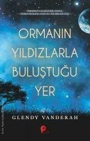 Ormanin Yildizlarla Bulustugu Yer - Glendy Vanderah