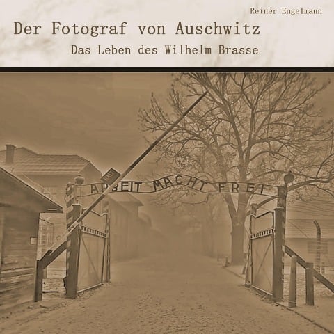 Der Fotograf von Auschwitz - Reiner Engelmann