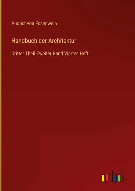 Handbuch der Architektur - August von Essenwein