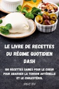 Cover-Bild zum Titel 'LE LIVRE DE RECETTES DU RÉGIME QUOTIDIEN DASH' von 'Hubert Lyon'