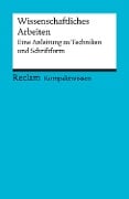 Kompaktwissen. Wissenschaftliches Arbeiten. Eine Anleitung zu Techniken und Schriftform - Yomb May