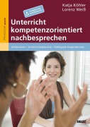 Cover-Bild zum Titel 'Unterricht kompetenzorientiert nachbesprechen' von 'Katja Köhler, Lorenz Weiß'