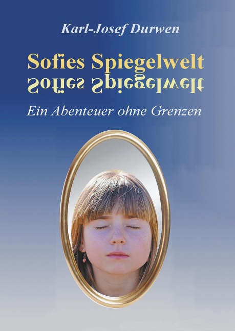 Sofies Spiegelwelt - Karl-Josef Durwen