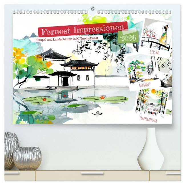Fernost Impressionen - Tempel und Landschaften in KI-Tuschekunst (hochwertiger Premium Wandkalender 2026 DIN A2 quer), Kunstdruck in Hochglanz - Anja Frost