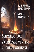 Cover-Bild zum Titel 'Schmiede für Zauberschwerter: 3 Fantasy Abenteuer' von 'Frank Rehfeld, Alfred Bekker, Margret Schwekendiek'
