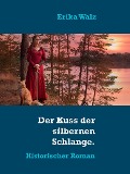 Cover-Bild zum Titel 'Der Kuss der silbernen Schlange' von 'Erika Walz'