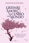 Cover-Bild zum Titel 'Gridare amore dal centro del mondo' von 'Ky¿ichi Katayama'