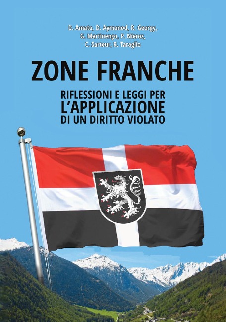 Zone Franche. Riflessioni e leggi per l'applicazione di un diritto violato - Daniela Amato, Giulia Martinengo, Giulia Sarteur, Daniel Aymonod, Roger Georgy