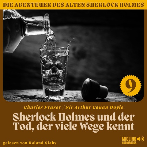Sherlock Holmes und der Tod, der viele Wege kennt (Die Abenteuer des alten Sherlock Holmes, Folge 9) - Arthur Conan Doyle, Charles Fraser
