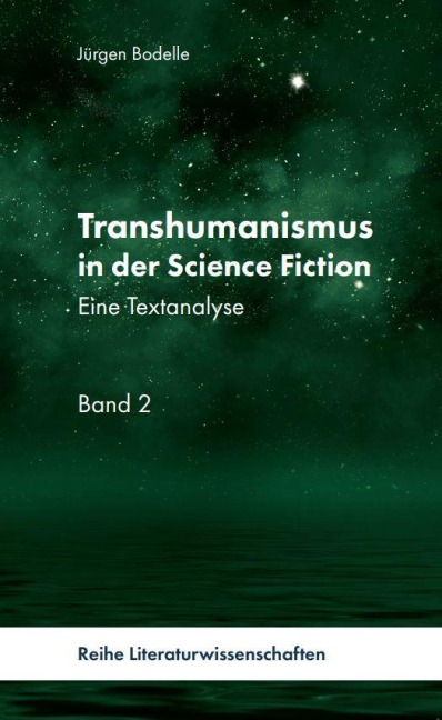 Transhumanismus in der Science-Fiction, Band 2 - Jürgen Bodelle