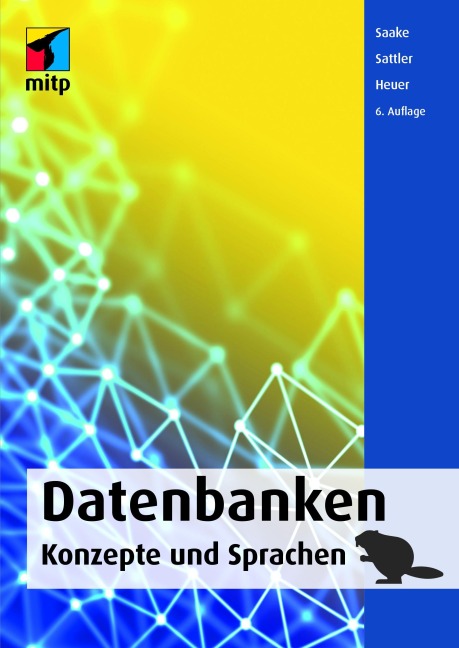 Datenbanken - Konzepte und Sprachen - Gunter Saake, Kai-Uwe Sattler, Andreas Heuer