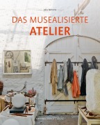 Cover-Bild zum Titel 'Das musealisierte Atelier' von 'Julia Behrens'