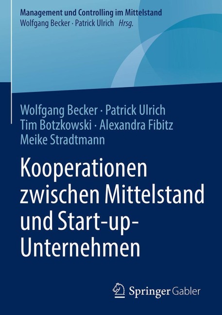 Kooperationen zwischen Mittelstand und Start-up-Unternehmen - Wolfgang Becker, Patrick Ulrich, Meike Stradtmann, Alexandra Fibitz, Tim Botzkowski