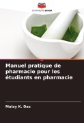 Cover-Bild zum Titel 'Manuel pratique de pharmacie pour les étudiants en pharmacie' von 'Malay K. Das'